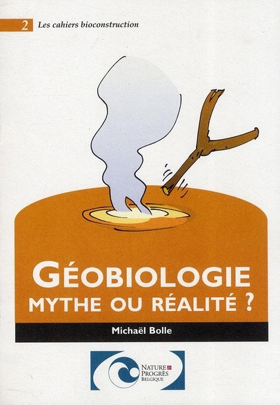 GEOBIOLOGIE MYTHE OU REALITE