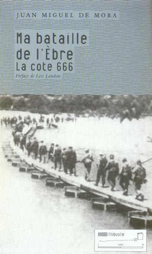 MA BATAILLE DE L'EBRE - LA COTE 666