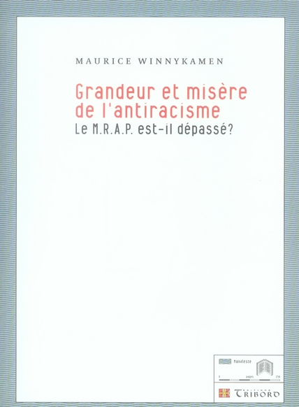 Grandeur et misère de l'antiracisme. Le MRAP est-il dépassé ?