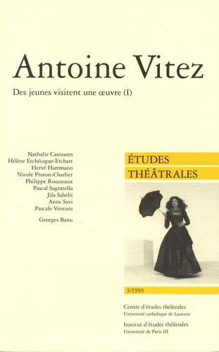 Etudes théâtrales N° 3/1993 : Antoine Vitez. Des jeunes visitent une oeuvre, Volume 1