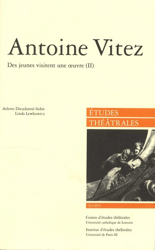 Etudes théâtrales N° 4/1993 : Antoine Vitez. Des jeunes visitent une oeuvre, Volume 2