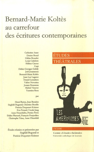 Etudes Théâtrales N° 19 : Bernard-Marie Koltès au carrefour des écritures contemporaines