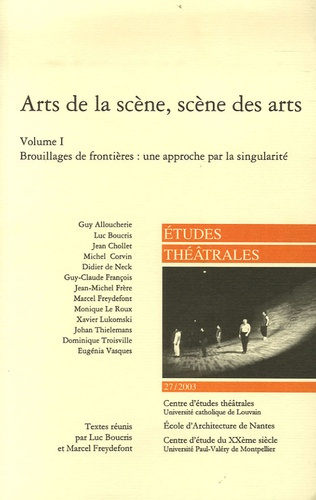 Etudes Théâtrales N° 27/2003 : Arts de la scène, scène des arts. Volume 1, Brouillages de frontières