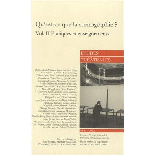 Etudes théâtrales N° 54-55/2012 : Qu'est-ce que la scénographie ? Volume 2, Pratiques et enseignemen