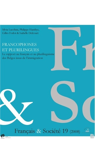 Français & Société N° 19 : Francophones et plurilingues : le rapport au français et au plurilinguism