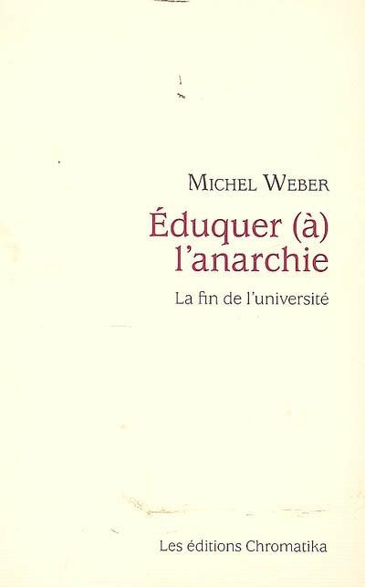 Eduquer (à) l'anarchie. Essai sur les conséquences de la praxis philosophique