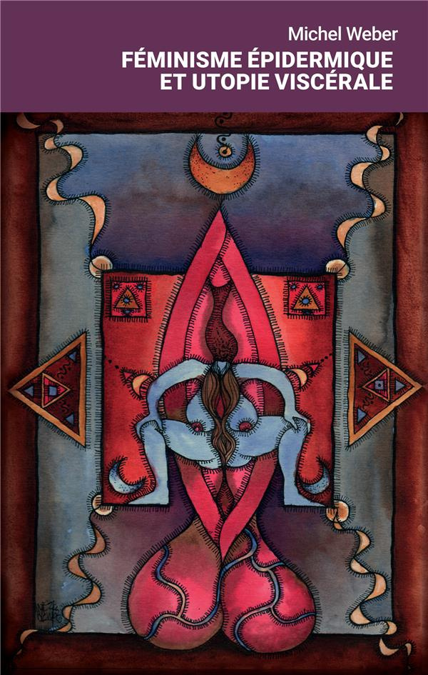 Féminisme épidermique et utopie viscérale. Signes, symboles, et archétypes