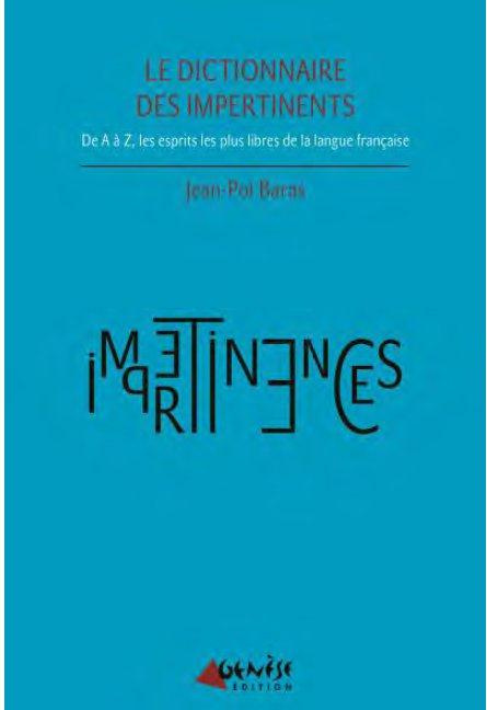 Dictionnaire des impertinents. Les esprits les plus libres d'ici et d'ailleurs