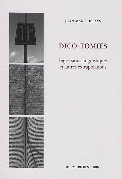 Dico-tomies. Digressions linguistiques et autres extrapolations