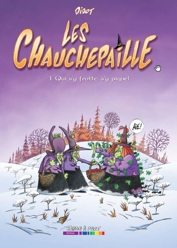 Les Chauchepaille Tome 1 : Qui s'y frotte, s'y pique !