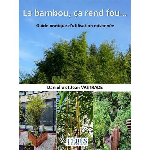 LE BAMBOU CA REND FOU GUIDE PRATIQUE POUR UNE UTILISATION RAISONNEE - GUIDE PRATIQUE POUR UNE UTILIS
