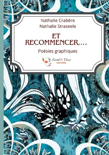Et recommencer, .... Poésies graphiques