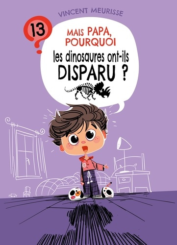 Mais papa, pourquoi les dinosaures ont disparu ? (tome 13)