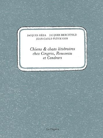 Chiens & chats littéraires chez Cingria, Rousseau et Cendrars