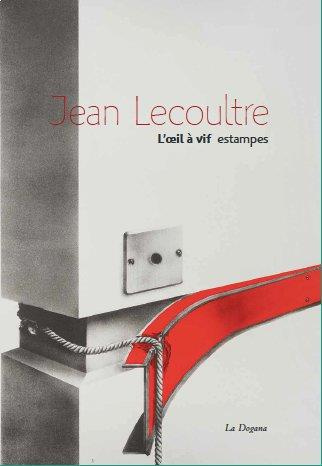 Jean Lecoultre. L'oeil à vif