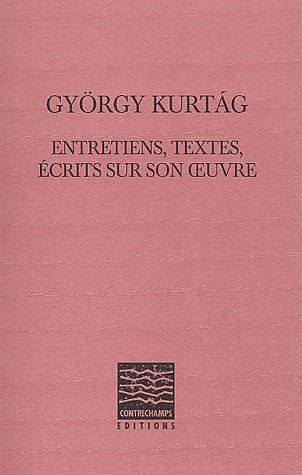 György Kuratag. Entretiens, textes, écrits sur son oeuvre