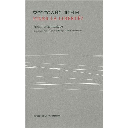 Fixer la liberté ? Ecrits sur la musique