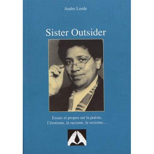 Sister Outsider. Essais et propos sur la poésie, l'érotisme, le racisme, le sexisme...