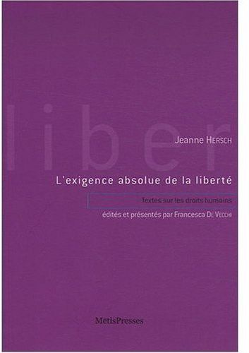 L'exigence absolue de la liberté. Textes sur les droits humains (1973-1995)