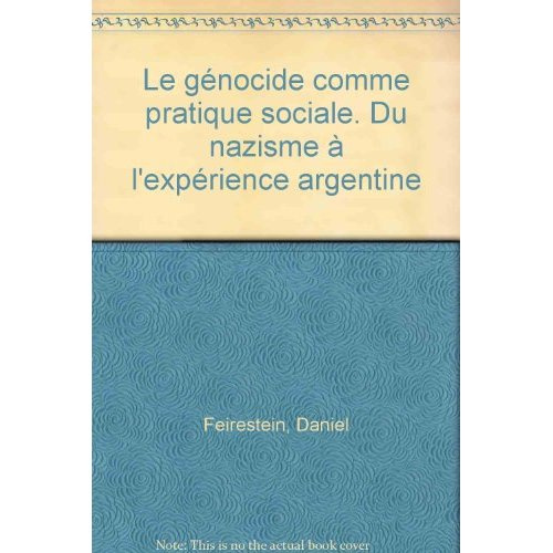 Le génocide comme pratique sociale. Du nazisme à l'expérience argentine