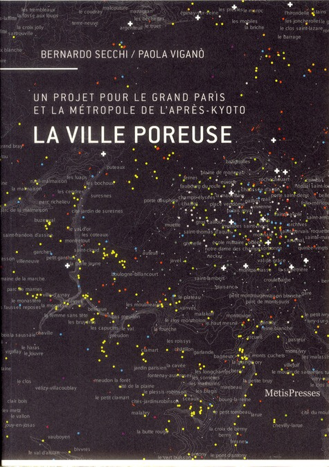 La ville poreuse. Un projet pour le Grand Paris et la métropole de l'après-Kyoto