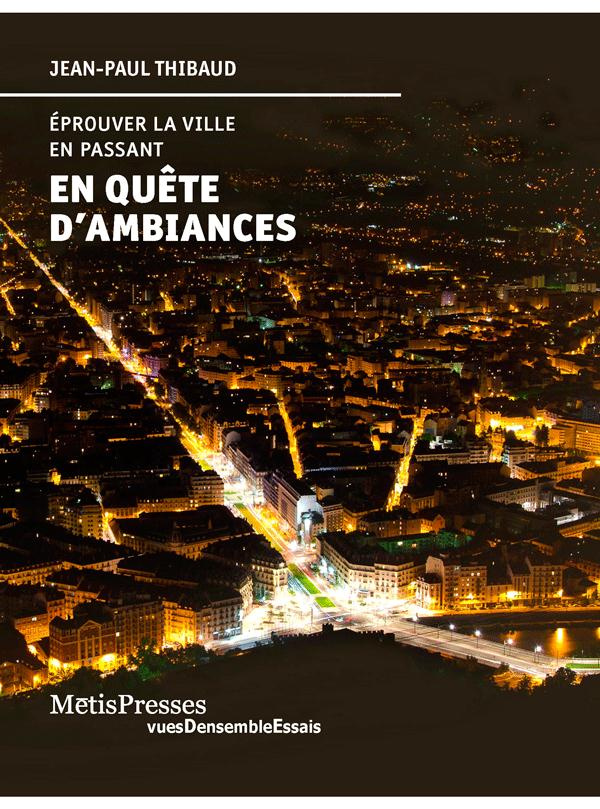 En quête d'ambiances. Eprouver la ville en passant