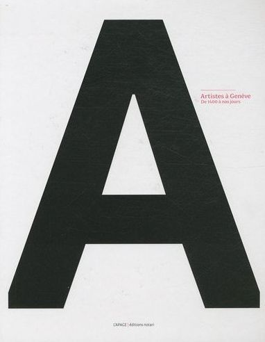 Artistes à Genève. De 1400 à nos jours