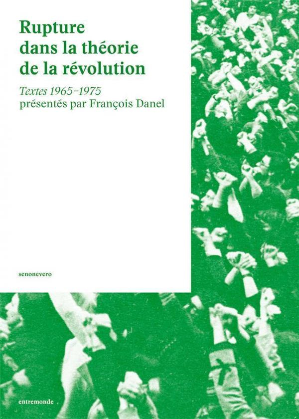 Rupture dans la théorie de la révolution. Textes 1965-1975
