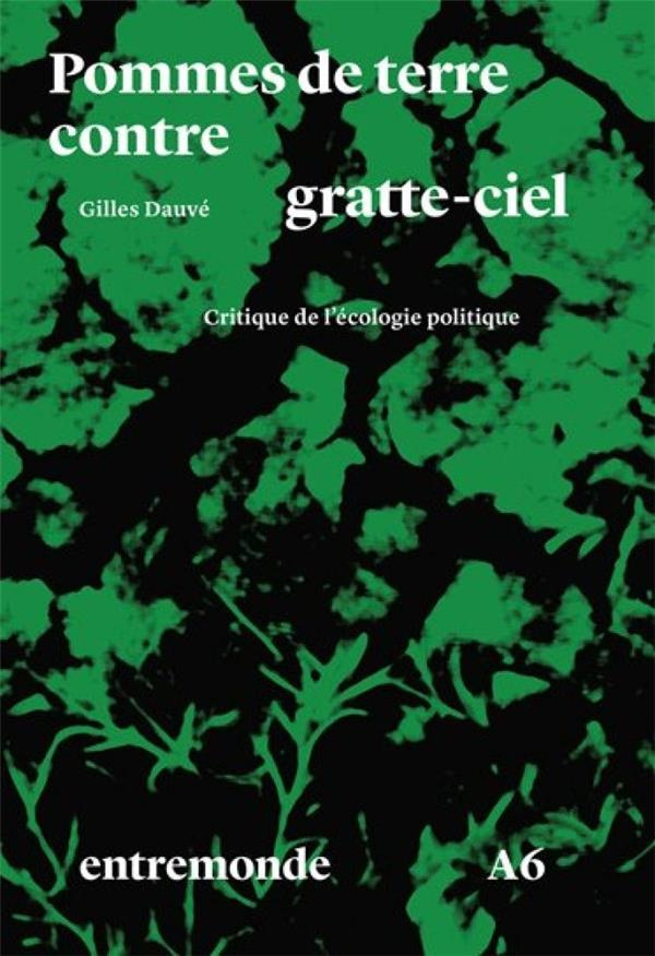 Pommes de terre contre gratte-ciel. Critique de l'écologie politique