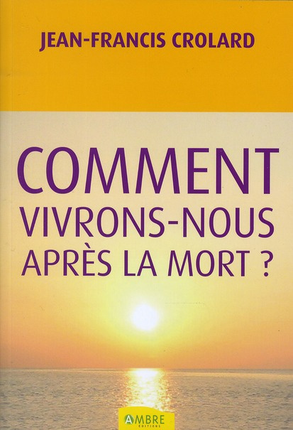 Comment vivrons-nous après la mort ?