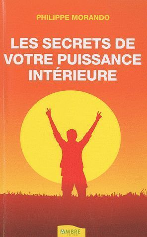 Les secrets de votre puissance intérieure