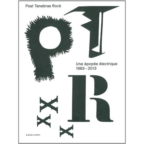 Post Tenebras Rock. Une épopée électrique 1983-2013