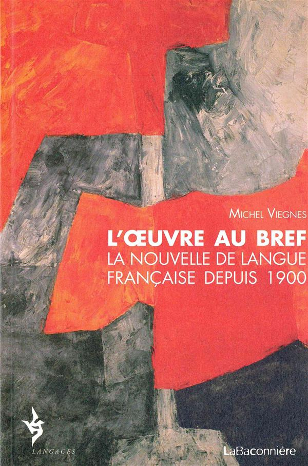 L'oeuvre au bref. La nouvelle de langue française depuis 1900