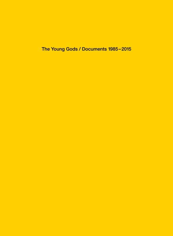 The Young Gods. Documents 1985-2015, Edition bilingue français-anglais
