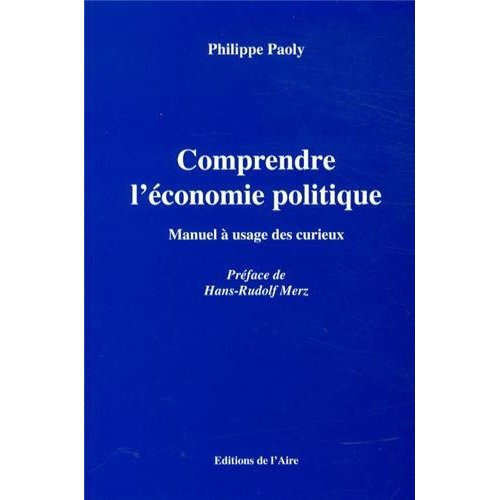 Comprendre l'économie politique. Manuel à usage des curieux