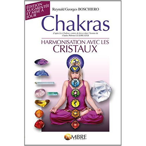 Chakras. Harmonisation avec les cristaux, Edition revue et augmentée