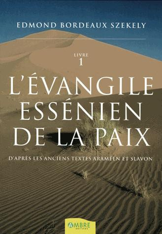 L'Evangile essénien de la Paix. D'après les anciens textes araméen et slavon, Tome 1
