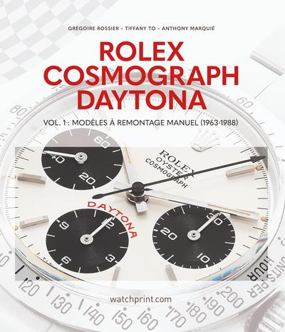 Rolex cosmograph daytona : vol. 1 - modeles a remontage manuel (1963-1988).