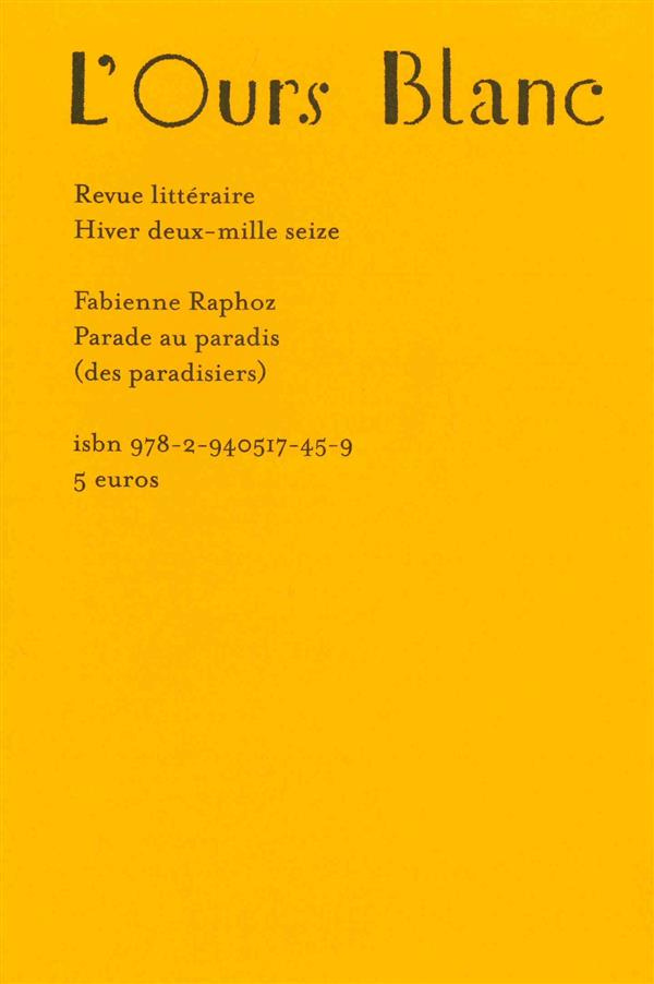 L'Ours Blanc N° 9, Hiver 2016 : Parade au paradis (des paradisiers)