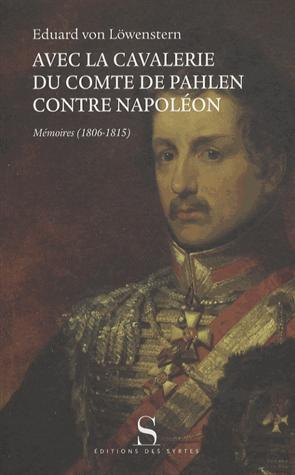 Avec la cavalerie du comte de Pahlen, contre Napoléon. Mémoires (1806-1815)