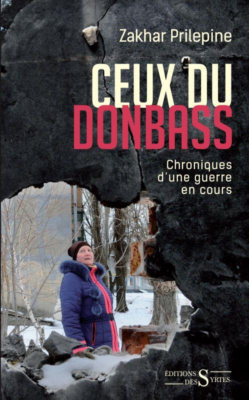 Ceux du Donbass. Chroniques d'une guerre en cours