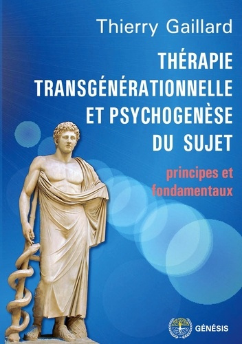 Thérapie transgénérationnelle et psychogenèse du sujet. Principes et fondamentaux
