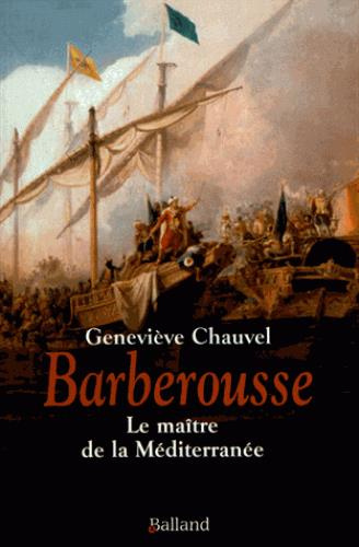 Barberousse. Le maître de la Méditerranée