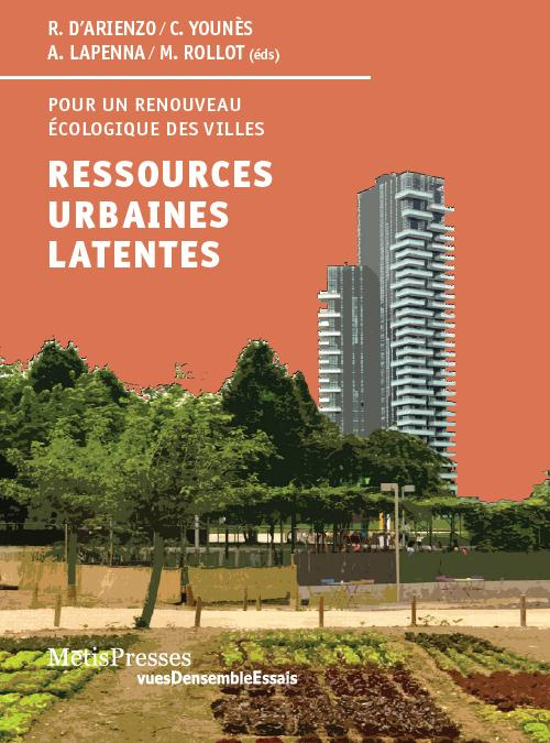 Ressources urbaines latentes. Pour un renouveau écologique des territoires