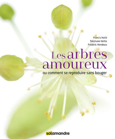 Les arbres amoureux. Ou comment se reproduire sans bouger