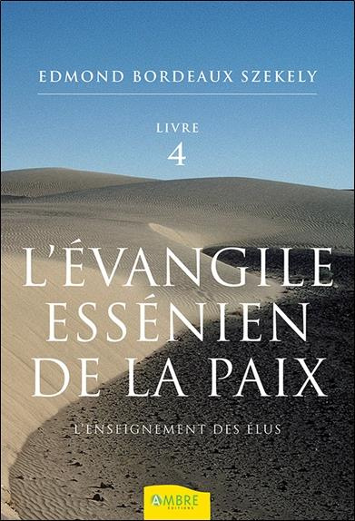 L'évangile essénien de la paix. Tome 4, L'enseignement des Elus
