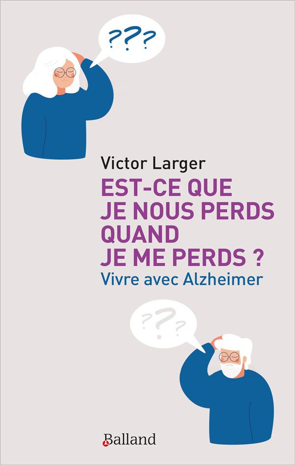 Est-ce que je nous perds quand je me perds ? Vivre avec Alzheimer