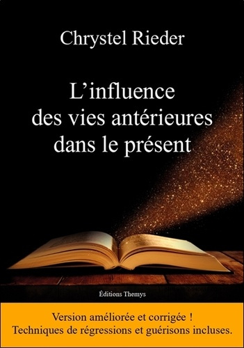 L'influence des vies antérieures dans le présent. 2e édition revue et augmentée