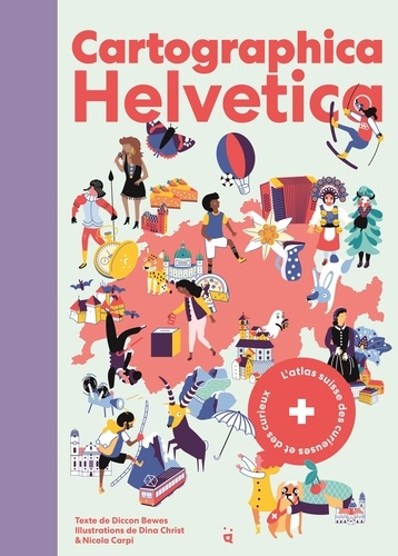 Cartographica Helvetica. L'atlas suisse des curieuses et des curieux