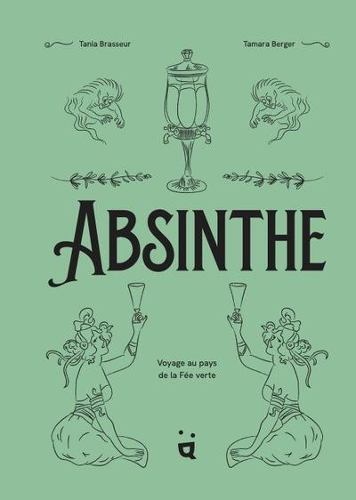 Absinthe. Voyage au pays de la fée verte